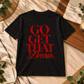 🖤 GO GET THAT DREAM