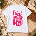 🌸 Let the Good Times Roll Graphic T-Shirt
